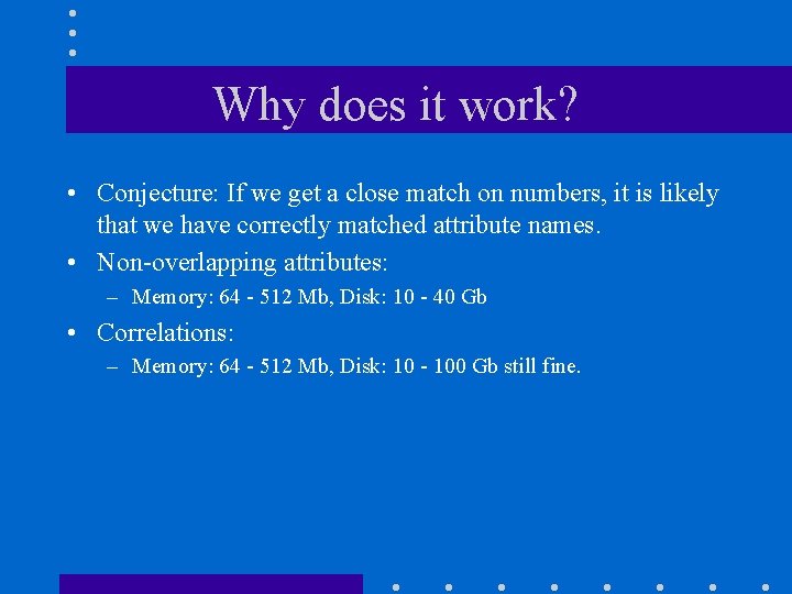 Why does it work? • Conjecture: If we get a close match on numbers,