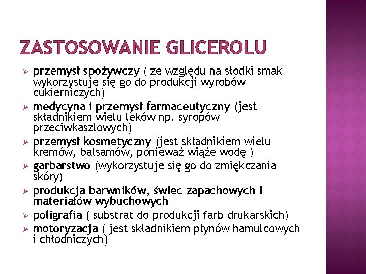 ZASTOSOWANIE GLICEROLU Ø Ø Ø Ø przemysł spożywczy ( ze względu na słodki smak