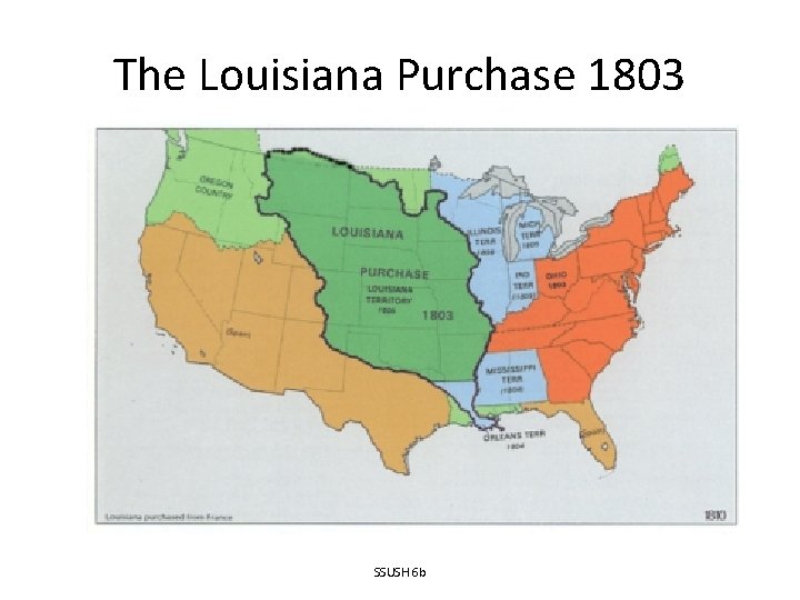 The Louisiana Purchase 1803 SSUSH 6 b 