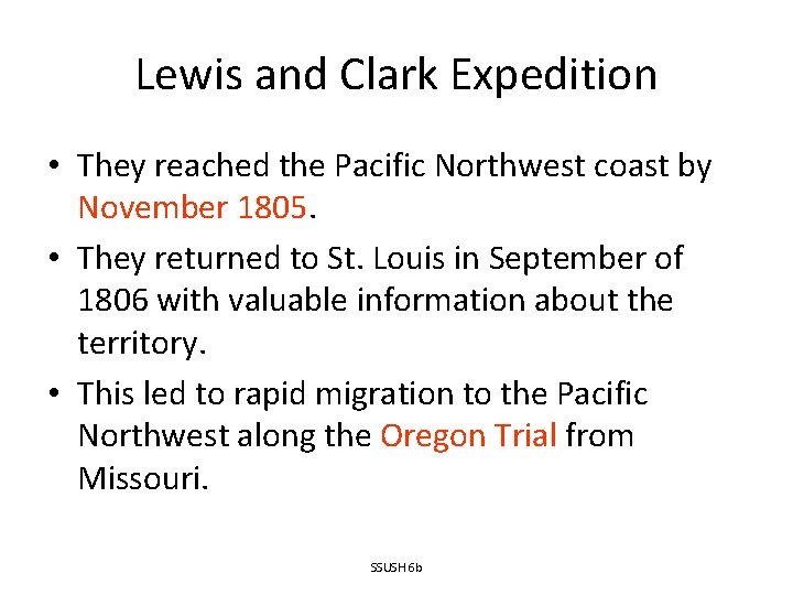 Lewis and Clark Expedition • They reached the Pacific Northwest coast by November 1805.