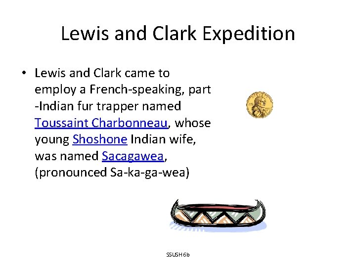 Lewis and Clark Expedition • Lewis and Clark came to employ a French-speaking, part
