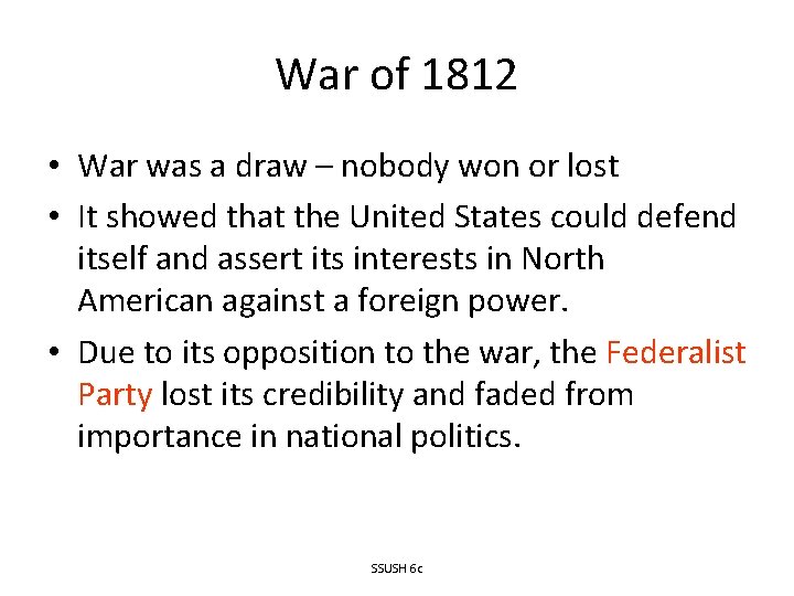 War of 1812 • War was a draw – nobody won or lost •