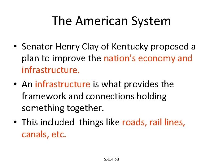 The American System • Senator Henry Clay of Kentucky proposed a plan to improve
