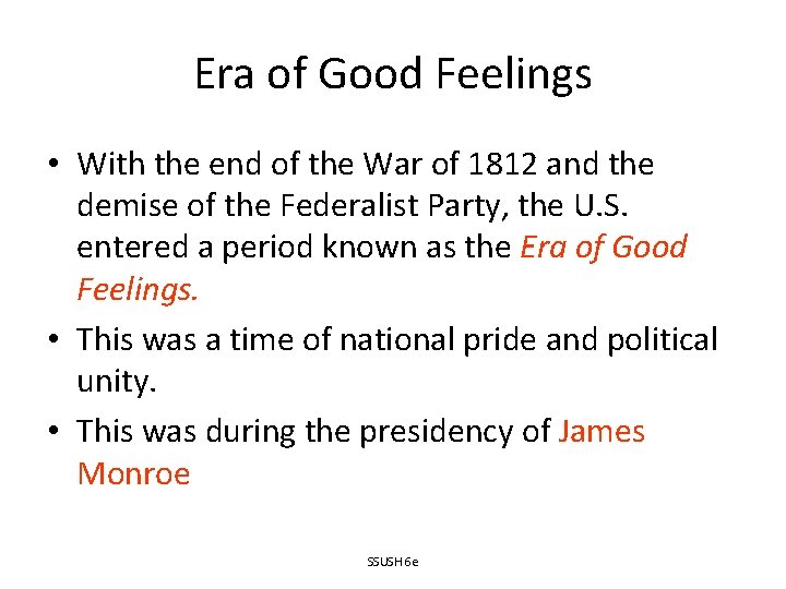 Era of Good Feelings • With the end of the War of 1812 and