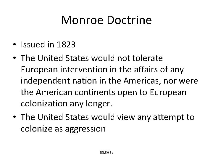 Monroe Doctrine • Issued in 1823 • The United States would not tolerate European