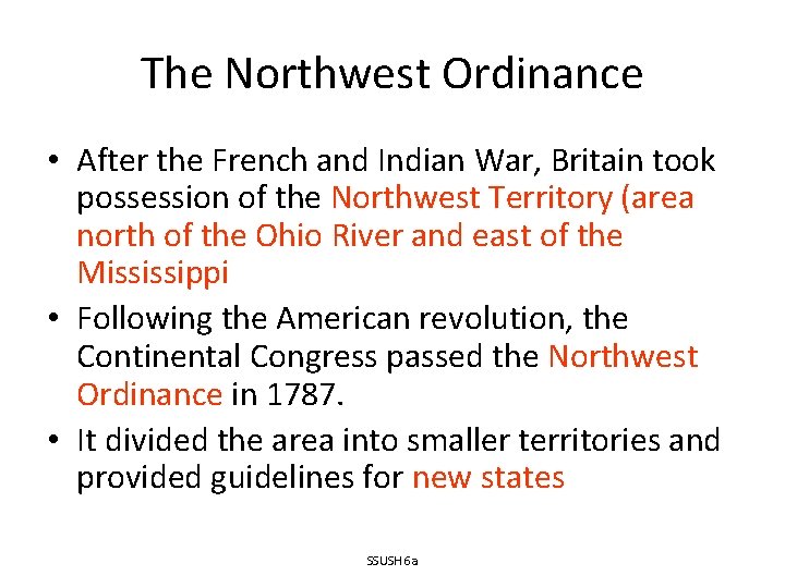 The Northwest Ordinance • After the French and Indian War, Britain took possession of