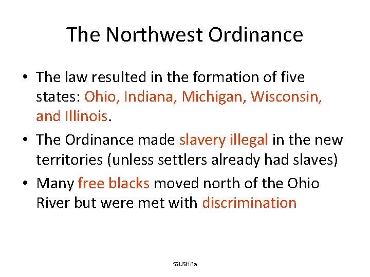 The Northwest Ordinance • The law resulted in the formation of five states: Ohio,