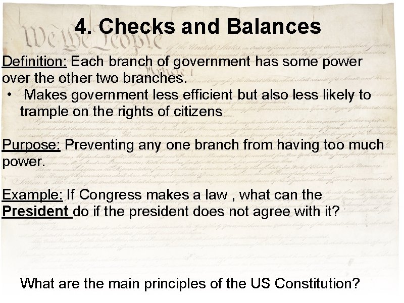 4. Checks and Balances Definition: Each branch of government has some power over the 4. Checks and Balances Definition: Each branch of government has some power over the