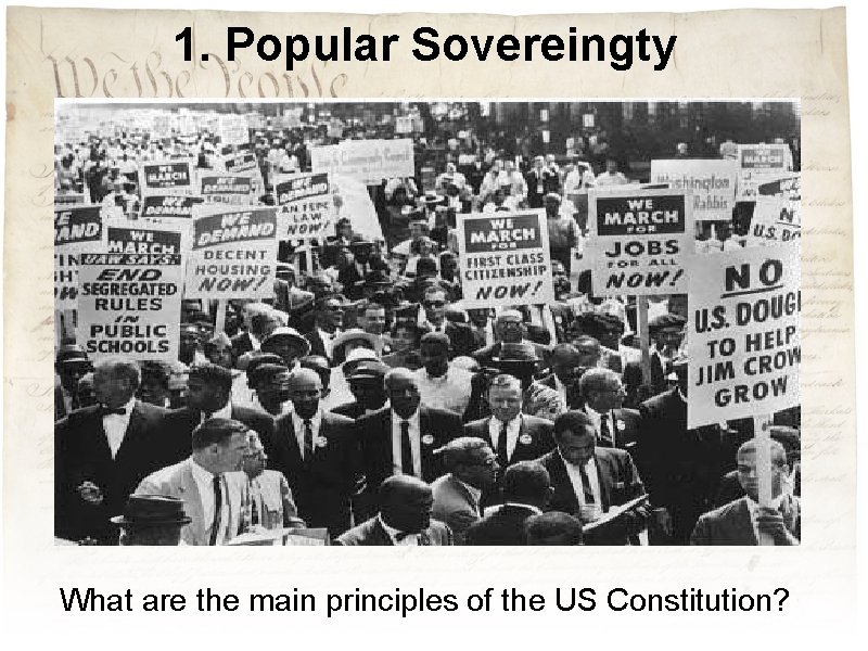1. Popular Sovereingty What are the main principles of the US Constitution? 1. Popular Sovereingty What are the main principles of the US Constitution?