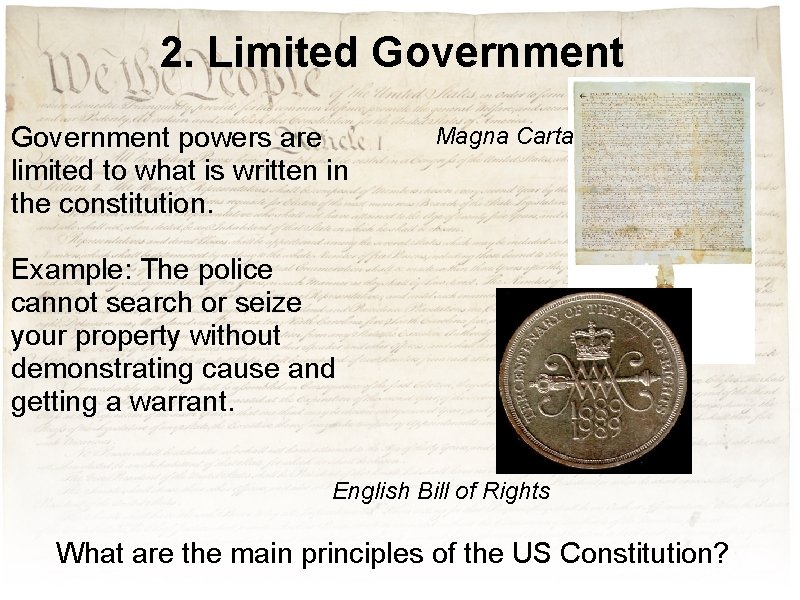 2. Limited Government powers are limited to what is written in the constitution. Magna 2. Limited Government powers are limited to what is written in the constitution. Magna