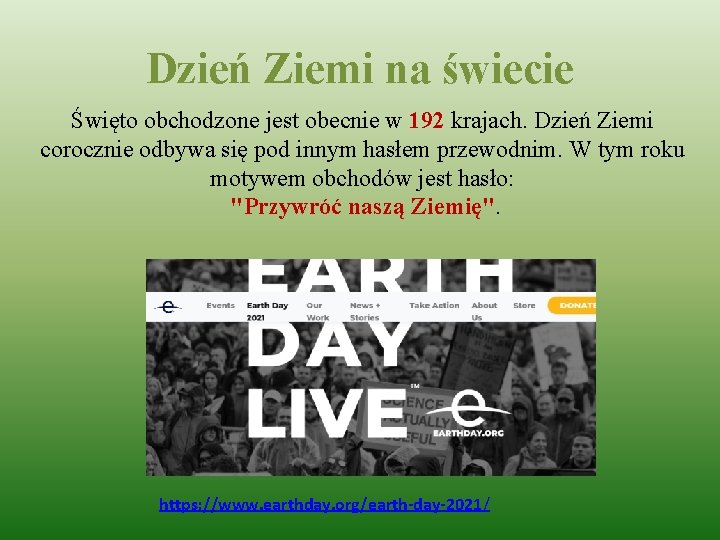 Dzień Ziemi na świecie Święto obchodzone jest obecnie w 192 krajach. Dzień Ziemi corocznie