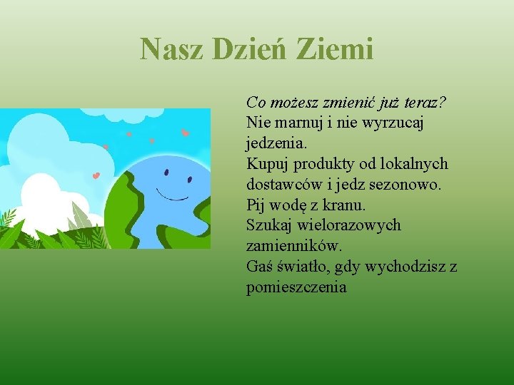 Nasz Dzień Ziemi Co możesz zmienić już teraz? Nie marnuj i nie wyrzucaj jedzenia.