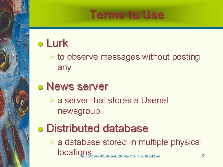 Terms to Use Lurk Ø to observe messages without posting any News server Ø