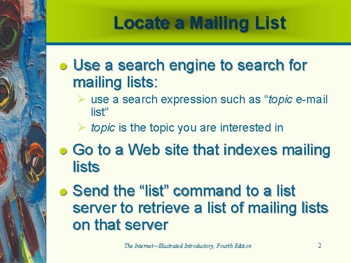 Locate a Mailing List Use a search engine to search for mailing lists: Ø