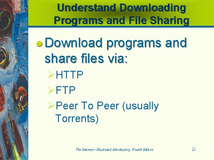 Understand Downloading Programs and File Sharing Download programs and share files via: ØHTTP ØFTP