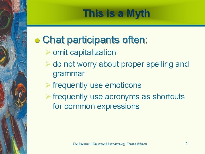 This is a Myth Chat participants often: Ø omit capitalization Ø do not worry