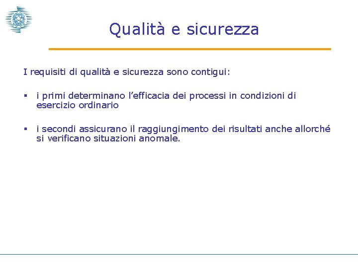 Qualità e sicurezza I requisiti di qualità e sicurezza sono contigui: § i primi