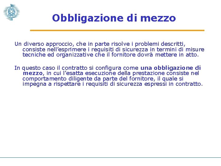 Obbligazione di mezzo Un diverso approccio, che in parte risolve i problemi descritti, consiste