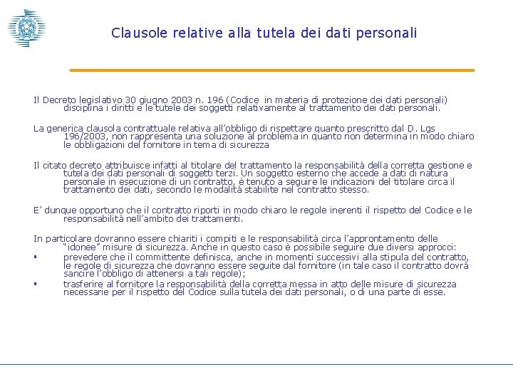 Clausole relative alla tutela dei dati personali Il Decreto legislativo 30 giugno 2003 n.