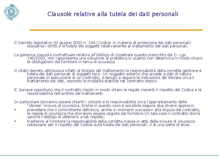 Clausole relative alla tutela dei dati personali Il Decreto legislativo 30 giugno 2003 n.