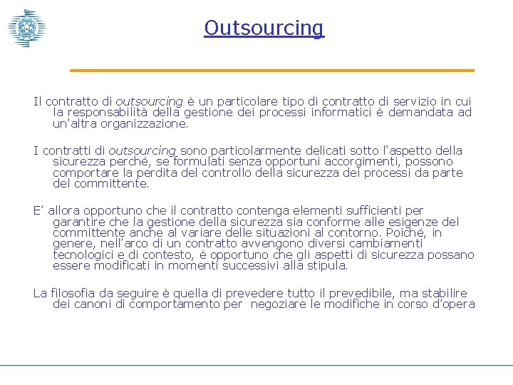 Outsourcing Il contratto di outsourcing è un particolare tipo di contratto di servizio in