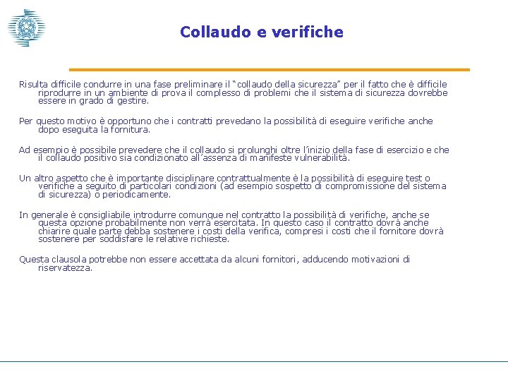 Collaudo e verifiche Risulta difficile condurre in una fase preliminare il “collaudo della sicurezza”