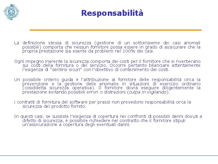 Responsabilità La definizione stessa di sicurezza (gestione di un sottoinsieme dei casi anomali possibili)