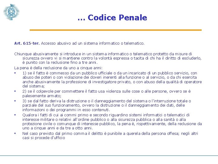 … Codice Penale Art. 615 -ter. Accesso abusivo ad un sistema informatico o telematico.