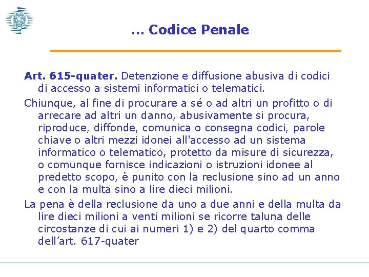 … Codice Penale Art. 615 -quater. Detenzione e diffusione abusiva di codici di accesso