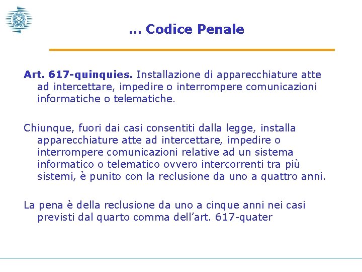 … Codice Penale Art. 617 -quinquies. Installazione di apparecchiature atte ad intercettare, impedire o