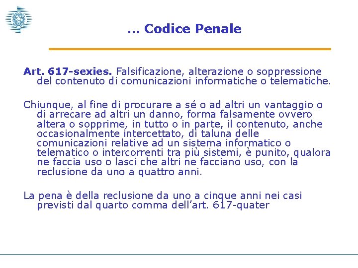 … Codice Penale Art. 617 -sexies. Falsificazione, alterazione o soppressione del contenuto di comunicazioni