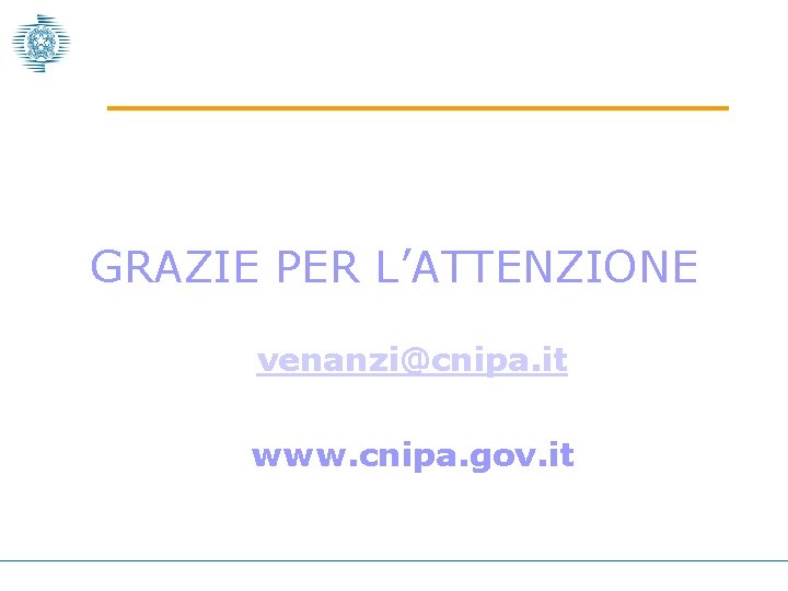 GRAZIE PER L’ATTENZIONE venanzi@cnipa. it www. cnipa. gov. it 