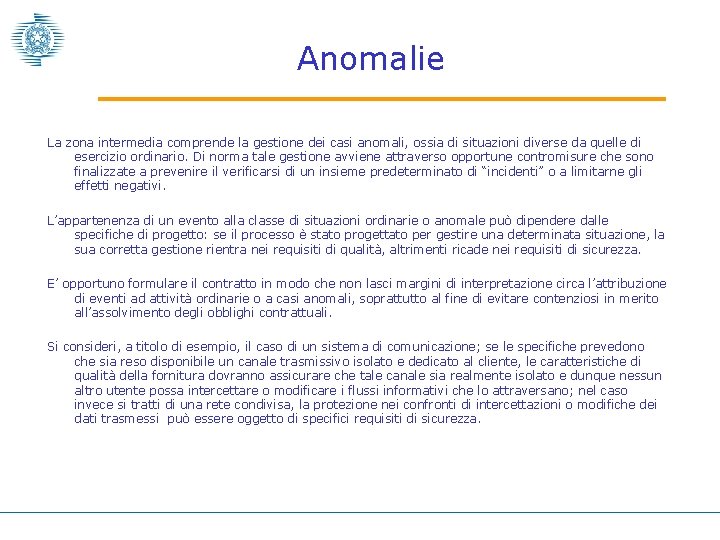 Anomalie La zona intermedia comprende la gestione dei casi anomali, ossia di situazioni diverse