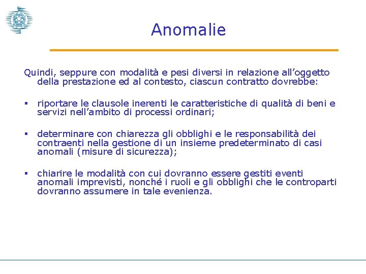 Anomalie Quindi, seppure con modalità e pesi diversi in relazione all’oggetto della prestazione ed