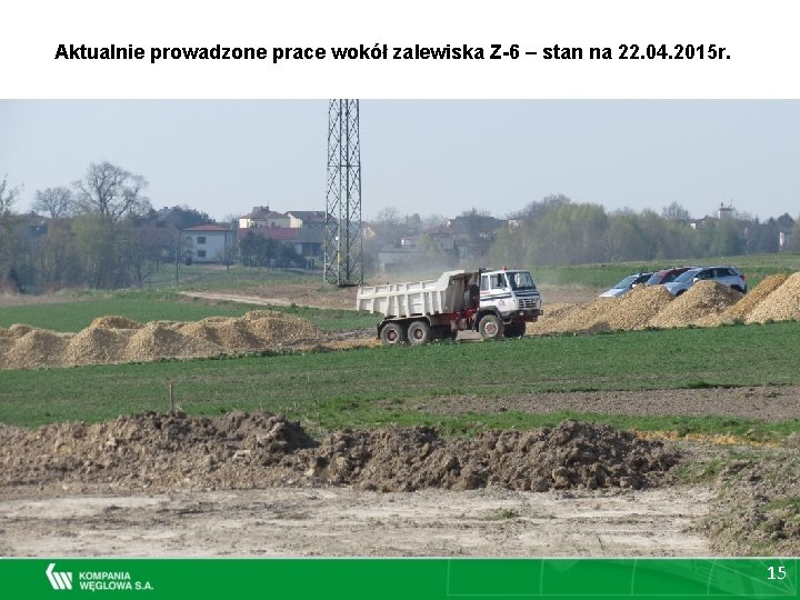 Aktualnie prowadzone prace wokół zalewiska Z-6 – stan na 22. 04. 2015 r. 15