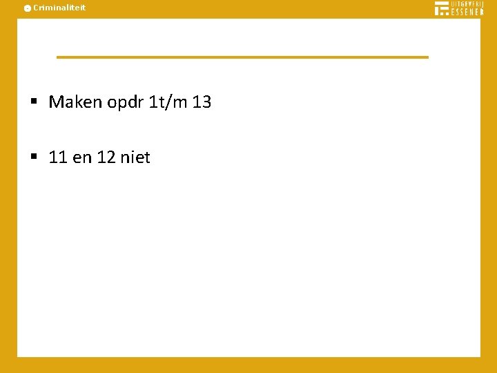 Criminaliteit § Maken opdr 1 t/m 13 § 11 en 12 niet 