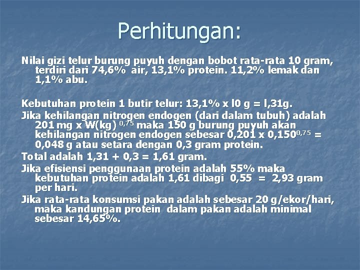 Perhitungan: Nilai gizi telur burung puyuh dengan bobot rata-rata 10 gram, terdiri dari 74,