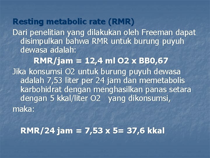 Resting metabolic rate (RMR) Dari penelitian yang dilakukan oleh Freeman dapat disimpulkan bahwa RMR