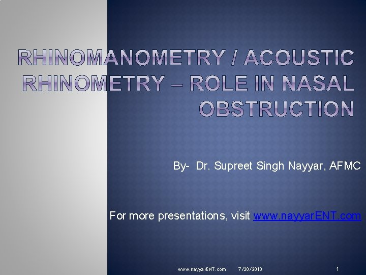 By- Dr. Supreet Singh Nayyar, AFMC For more presentations, visit www. nayyar. ENT. com