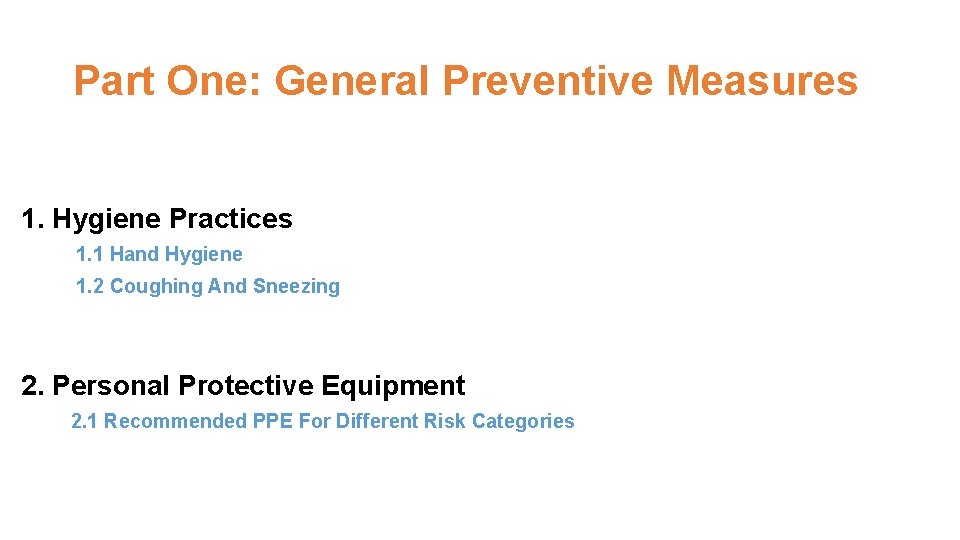 Part One: General Preventive Measures 1. Hygiene Practices 1. 1 Hand Hygiene 1. 2