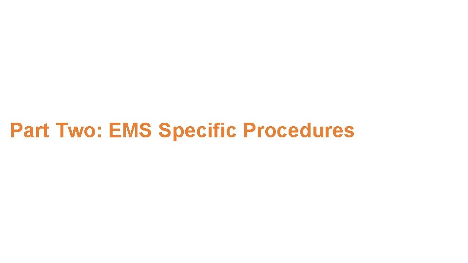 Part Two: EMS Specific Procedures 