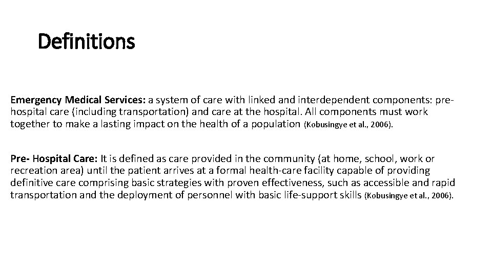 Definitions Emergency Medical Services: a system of care with linked and interdependent components: prehospital
