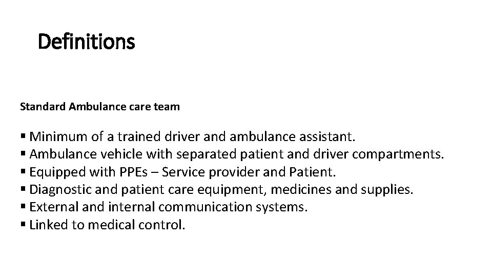 Definitions Standard Ambulance care team § Minimum of a trained driver and ambulance assistant.