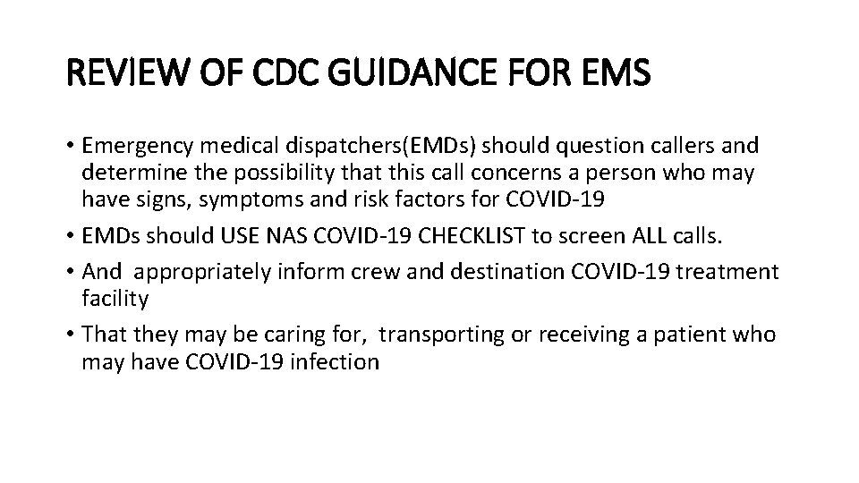REVIEW OF CDC GUIDANCE FOR EMS • Emergency medical dispatchers(EMDs) should question callers and