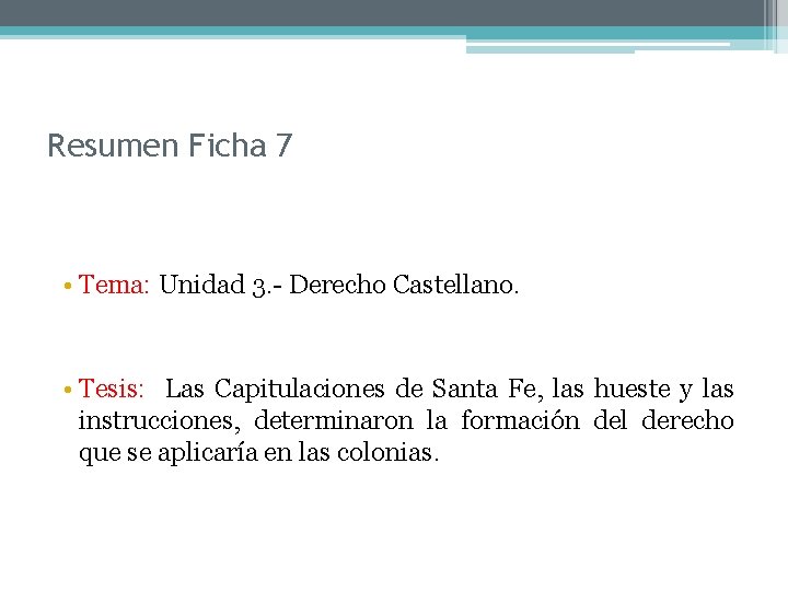 Resumen Ficha 7 • Tema: Unidad 3. Derecho Castellano. • Tesis: Las Capitulaciones de