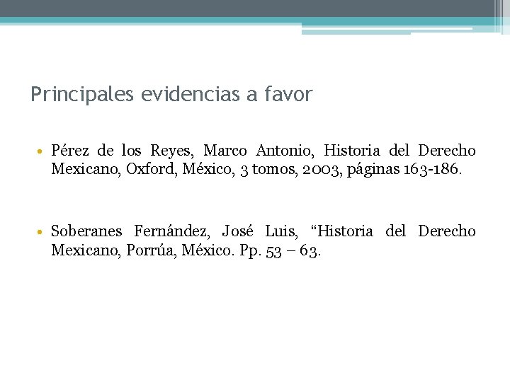 Principales evidencias a favor • Pérez de los Reyes, Marco Antonio, Historia del Derecho