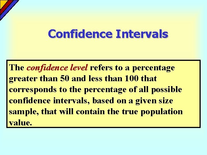 Confidence Intervals The confidence level refers to a percentage greater than 50 and less Confidence Intervals The confidence level refers to a percentage greater than 50 and less