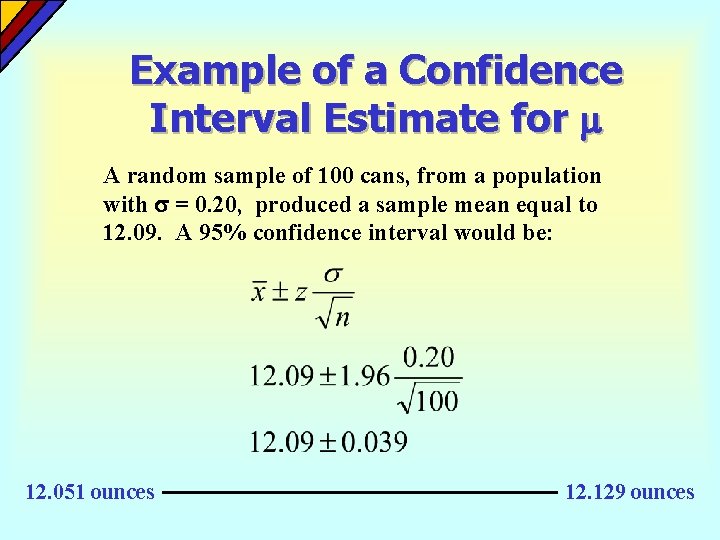 Example of a Confidence Interval Estimate for A random sample of 100 cans, from Example of a Confidence Interval Estimate for A random sample of 100 cans, from