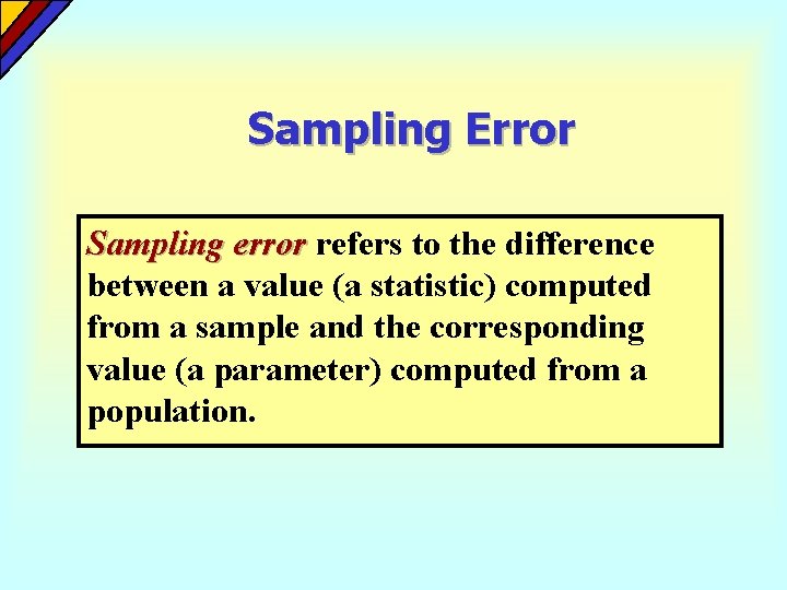 Sampling Error Sampling error refers to the difference between a value (a statistic) computed Sampling Error Sampling error refers to the difference between a value (a statistic) computed