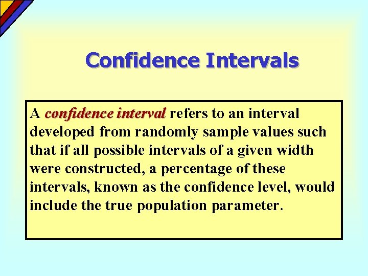 Confidence Intervals A confidence interval refers to an interval developed from randomly sample values Confidence Intervals A confidence interval refers to an interval developed from randomly sample values